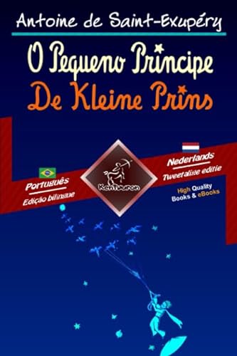 O Pequeno Príncipe - De Kleine Prins: Texto bilíngue em paralelo - Tweetalig met parallelle tekst: Português Brasileiro - Holandês / Braziliaans Portugees - Nederlands